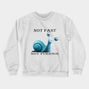 Blue snail. Not fast. Not angry. Crewneck Sweatshirt